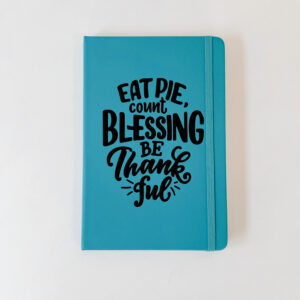 Stationery -Journal A5 - Eat Pie, Count Blessing, Be Thankful