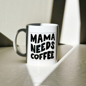 Mug - Mama Needs Coffee