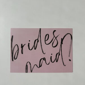 'bridesmaid ?'  - Post Card