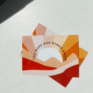 'You make our minds grow' - Post Card