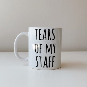 Mug - Tears of my Staff