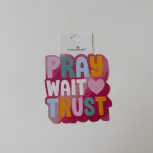 Sticker - Pray , Wait , Trust