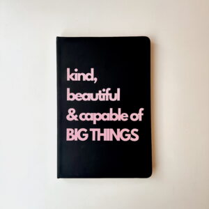 🎄Stationery - Journal A5 - Kind , Beautiful and Capable of Big Things (Black)