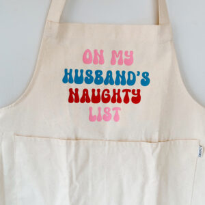 🎄Apron - On MY Husband's Naughty List