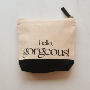 Cosmetic Bag - Hello Gorgeous!