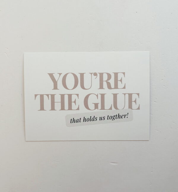 🌸🫶🏼You're the Glue, that holds us together!  - Post Card