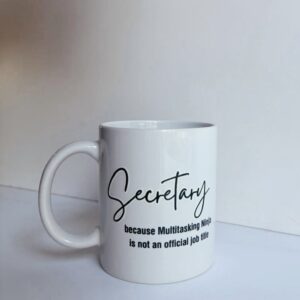 Mug - Secretary because Multitasking Ninja is not an official job title