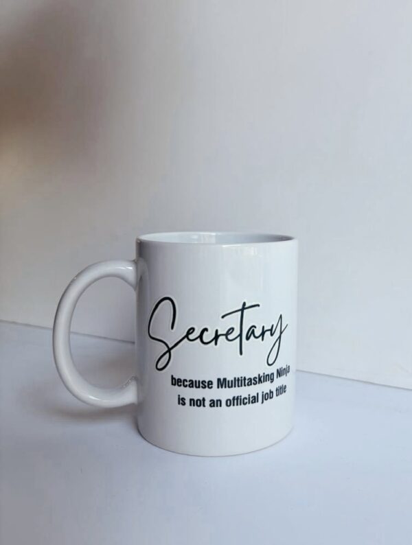 Mug - Secretary because Multitasking Ninja is not an official job title