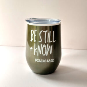 🎅🏻 Coffee & Wine Tumbler - Be Still and Know (Green)